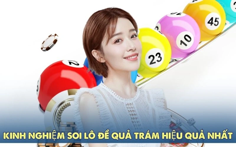 Kinh nghiệm soi lô đề quả trám hiệu quả nhất